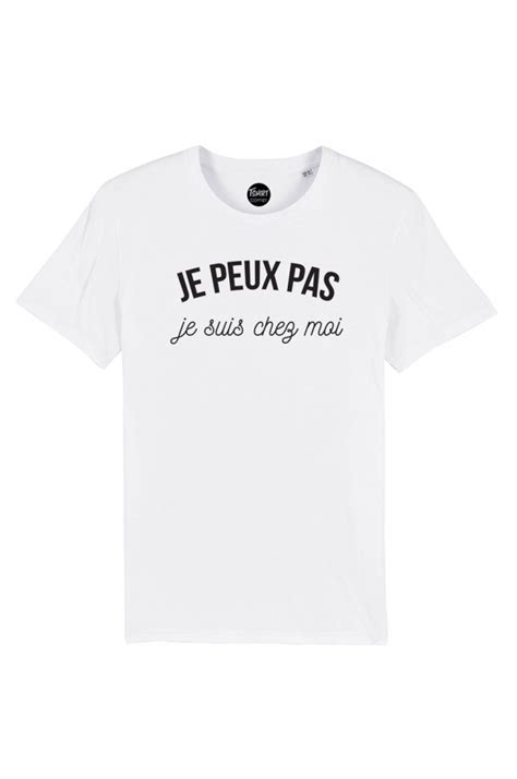 T Shirt Homme Je Peux Pas Je Suis Chez Moi