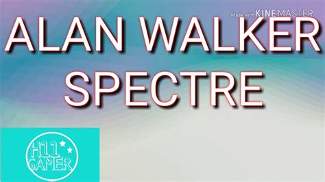 Alan Walker Spectre Youtube