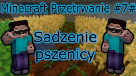 Minecraft Przetrwanie 7 Sadzenie Pszenicy YouTube