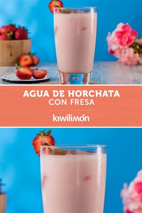 Agua De Horchata Con Fresa Agua De Horchata Postres Refrescantes