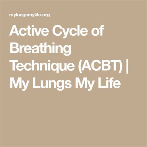 Active Cycle Of Breathing Technique Acbt My Lungs My Life In