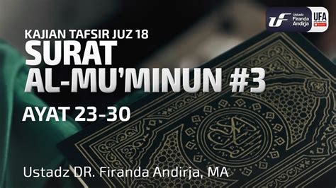 Tafsir Juz Surat Al Muminun Ayat Ustadz Dr Firanda