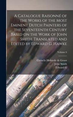 A Catalogue Raisonné of the Works of the Most Eminent Dutch Painters of