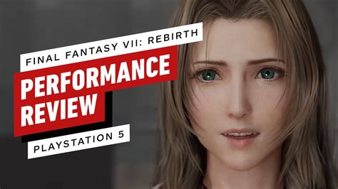 Final Fantasy 7 Rebirth Ps5 Performance Review Youtube