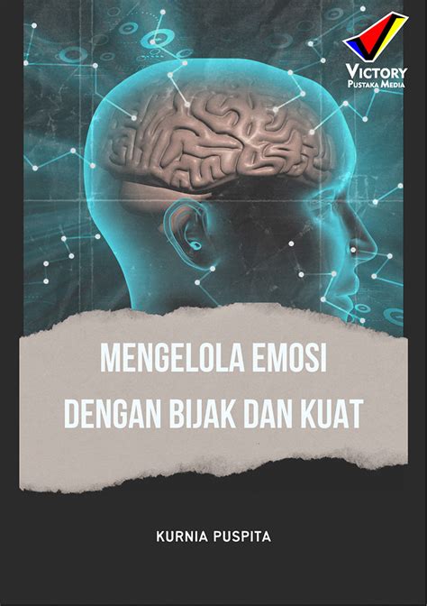 Mengelola Emosi Dengan Bijak Dan Kuat Penerbit Konten Digital