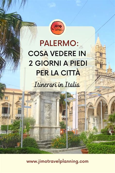 Cosa Vedere A Palermo In Giorni Palermo Sicilia Viaggi