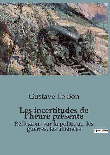 Les Incertitudes De L Heure Pr Sente By Gustave Le Bon Waterstones