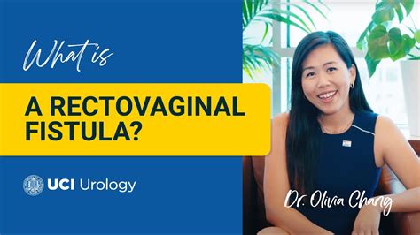 What Is A Rectovaginal Fistula By Dr Olivia Chang UC Irvine