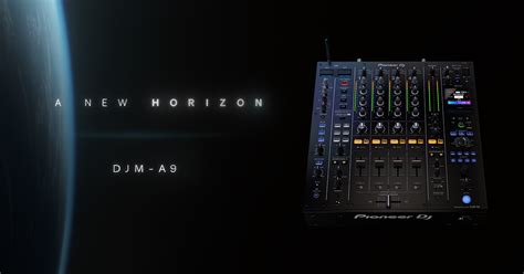 A New Horizon Introducing The Djm A9 Next Generation Professional Dj Mixer News Pioneer Dj News