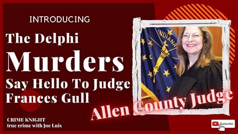 The Delphi Murders Say Hello To Judge Frances Gull Youtube