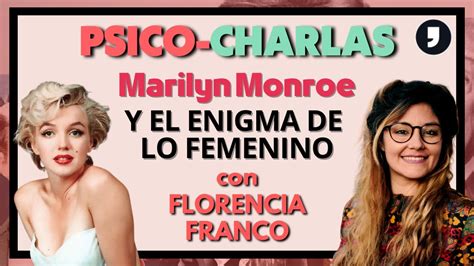 Psico Charlas Con Florencia Franco Marilyn Monroe Y El Enigma De Lo