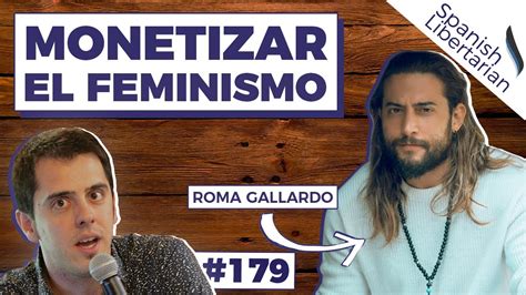 179 MONETIZAR EL FEMINISMO Con Roma Gallardo YouTube