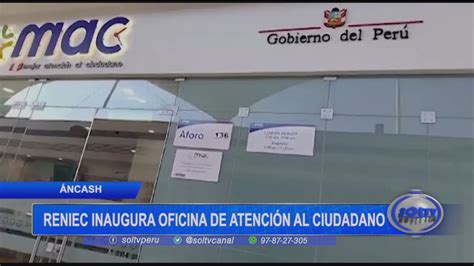 Ncash Reniec Inaugura Oficina De Atenci N Al Ciudadano Soltv Peru