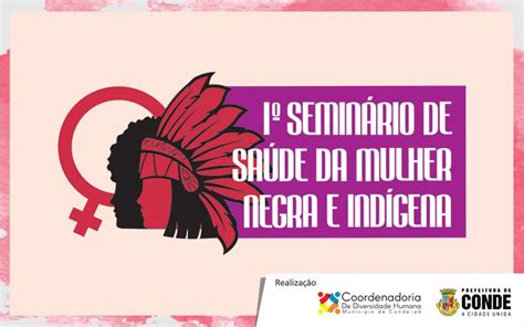 Prefeitura De Conde Promove Dia 27 I Seminário De Saúde Da Mulher Negra