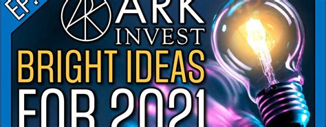 Tracking ARK Invest In 2021: Big Ideas Report