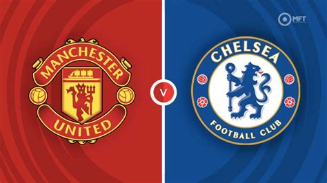 Manchester United Vs Chelsea Prediction And Betting Tips