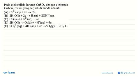 Pada Elektrolisis Larutan Cuso4 Dengan Elektroda Karbon Reaksi Yang