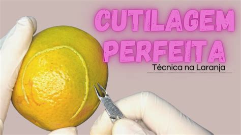 Cutilagem Perfeita T Cnica Na Laranja L Aula Gratuita Youtube