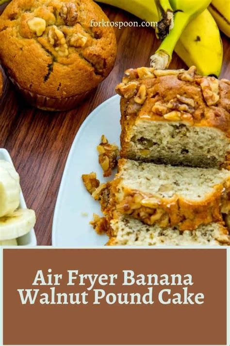 Air Fryer Banana Walnut Pound Cake Fork To Spoon