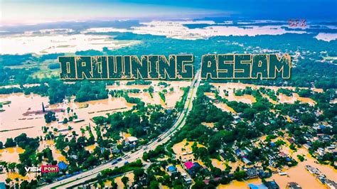 Drowning Assam Assam Flood 2022 Aerial Drone View Youtube