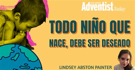 Todo niño que nace debe ser deseado Adventist Today