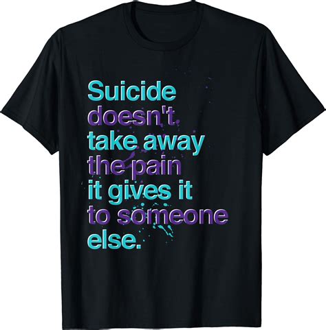 Suicide Doesnt Take Away The Pain Suicide Prevention T Shirt Walmart