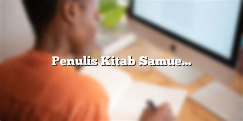 Penulis Kitab Samuel Sejarah Karya Dan Kepribadian Penulis Or Id