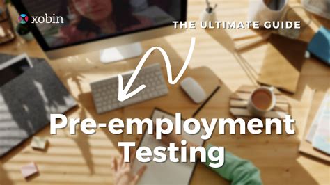 Pre Employment Testing The Complete Guide Xobin Blog