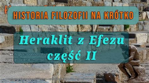 Historia Filozofii Na Kr Tko Odcinek Heraklit Z Efezu Cz