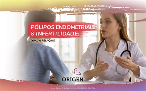 Pólipos endometriais e infertilidade qual a relação Clínica Origen