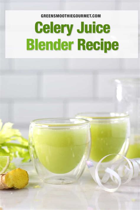 Celery Juice Recipe Six Health Benefits Green Smoothie Gourmet