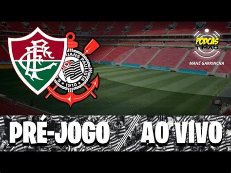 Pré jogo Fluminense X Corinthians Ao vivo YouTube