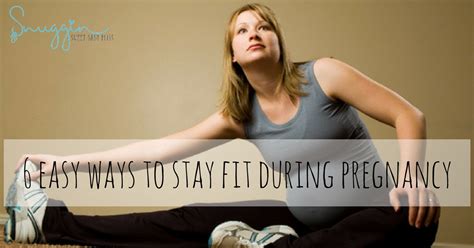 Easy Ways To Stay Fit During Pregnancy Snuggin