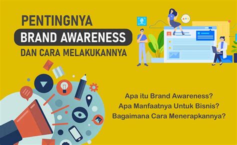 Apa Itu Brand Awareness Bagaimana Cara Membangunnya Simak Artikel Ini