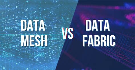 Exploring Data Mesh Vs Data Fabric Navigating The Evolution Of Data