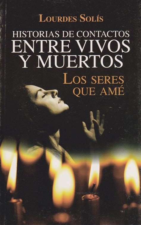 Historias De Contactos Entre Vivos Y Muertos Spanish Edition Solis