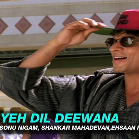 Stream Yeh Dil Deewana - Pardes _ Shahrukh Khan _ Sonu Nigam _ Nadeem Shravan(MP3_160K).mp3 by ...