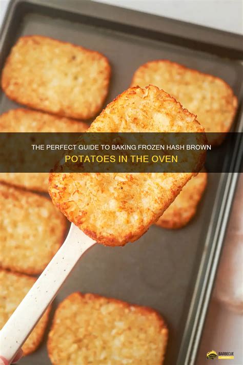 The Perfect Guide To Baking Frozen Hash Brown Potatoes In The Oven Shungrill