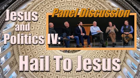 Jesus And Politics Iv Hail To Jesus Panel Discussion Youtube