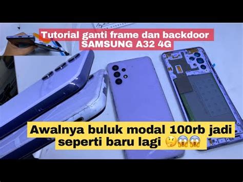 Cara Ganti Frame Dan Backdoor Samsung A32 4G Tutorial Ganti Housing