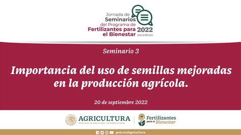 Zacatecas Seminario Importancia Del Uso De Semillas Mejoradas En