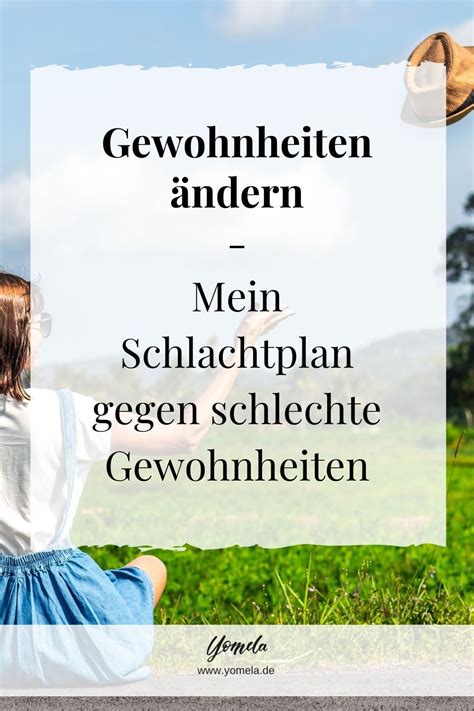 Schlechte Gewohnheiten ändern Mein kleiner Schlachtplan gegen