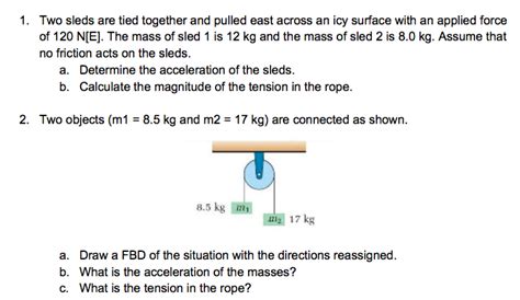 Solved Two Sleds Are Tied Together And Pulled East Across Chegg