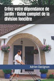 Cr Ez Votre D Pendance De Jardin Guide Complet De La Division Fonci Re