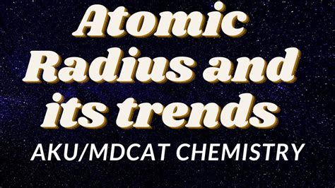 CHEMICAL BONDING Atomic Radius And Trends Lec 2 AKU MDCAT ECAT