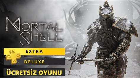 Ps Plus Extra Deluxe Crets Z Oyunu Mortal Shell Lk Baki Mortal