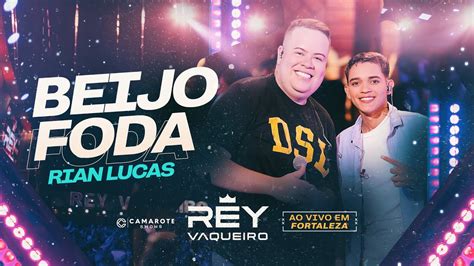 Beijo Foda Rey Vaqueiro E Rian Lucas Ao Vivo Em Fortaleza Youtube