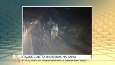 Jornal Hoje Movimento Ind Gena Da Bahia Pede Apoio Nas Investiga Es