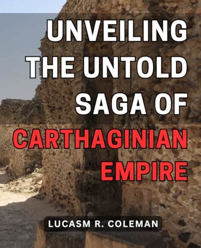 Unveiling The Untold Saga Of Carthaginian Empire Discover The Secret