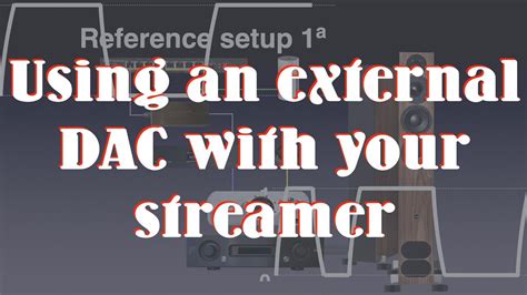 Using An External DAC With Your Streamer YouTube